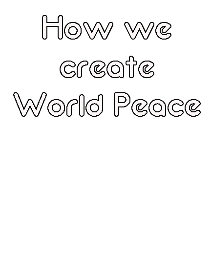 peace how we create world peace