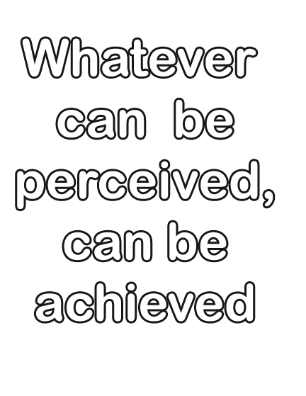 whatever can be perceived can be achieved