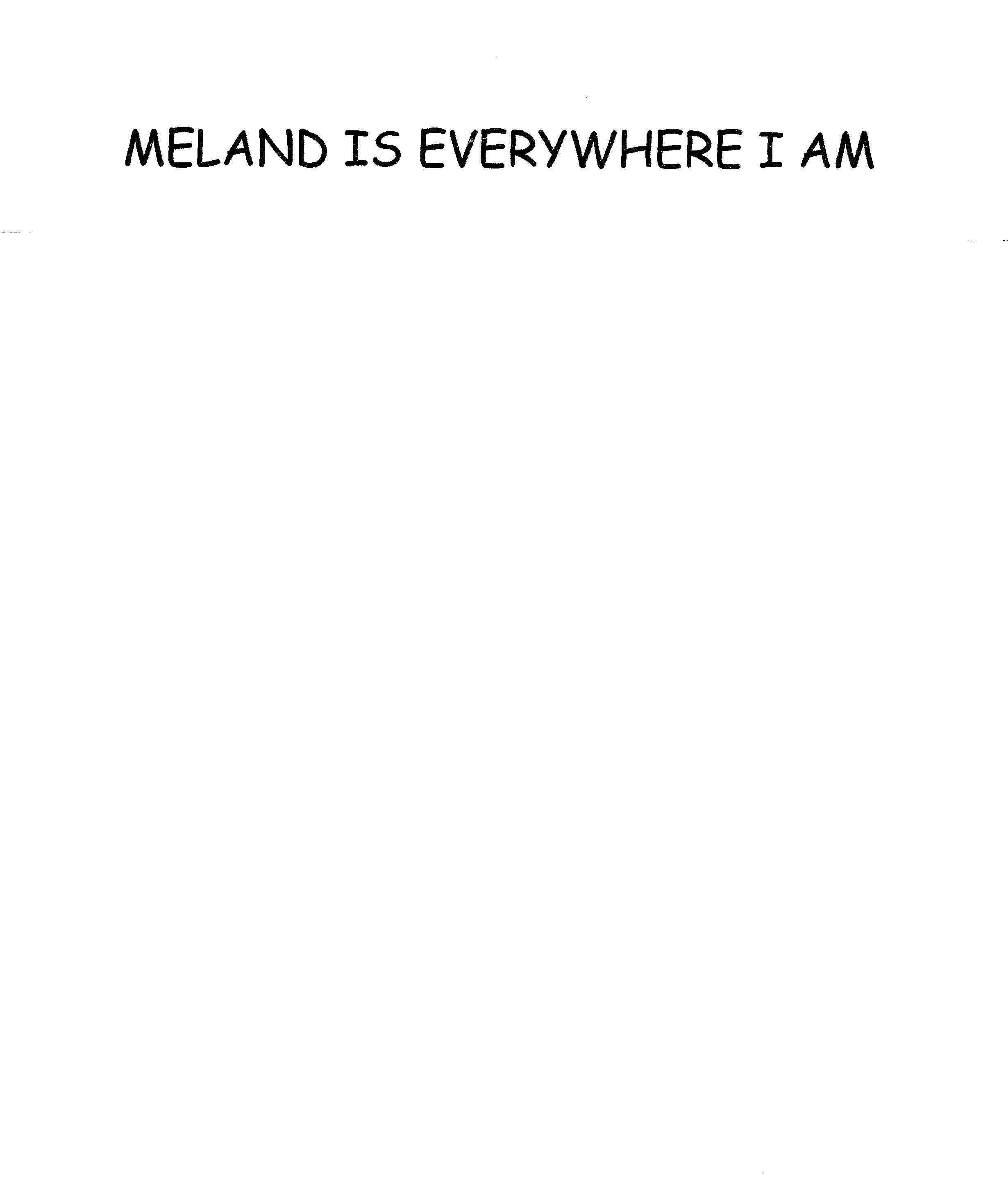 meland is everywhere i am